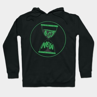 ACT NOW Hoodie